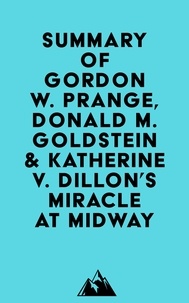  Everest Media - Summary of Gordon W. Prange, Donald M. Goldstein &amp; Katherine V. Dillon's Miracle at Midway.