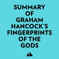 Summary of Graham Hancock's Fingerprints of the Gods