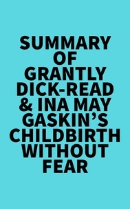  Everest Media - Summary of Grantly Dick-Read &amp; Ina May Gaskin's Childbirth Without Fear.