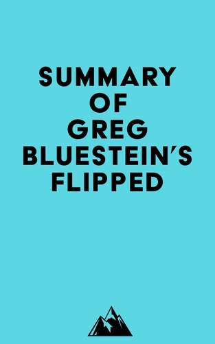 Everest Media - Summary of Greg Bluestein's Flipped.