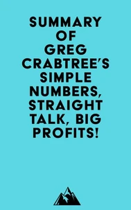 Summary of Greg Crabtree's Simple Numbers, Straight Talk, Big Profits!