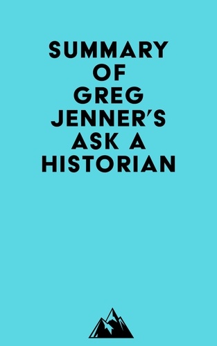  Everest Media - Summary of Greg Jenner's Ask A Historian.