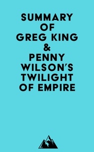  Everest Media - Summary of Greg King &amp; Penny Wilson's Twilight of Empire.