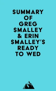 Summary of Greg Smalley &amp; Erin Smalley's Ready to Wed
