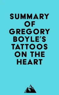 Summary of Gregory Boyle's Tattoos on the Heart