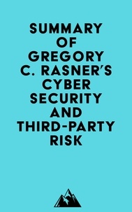  Everest Media - Summary of Gregory C. Rasner's Cybersecurity and Third-Party Risk.