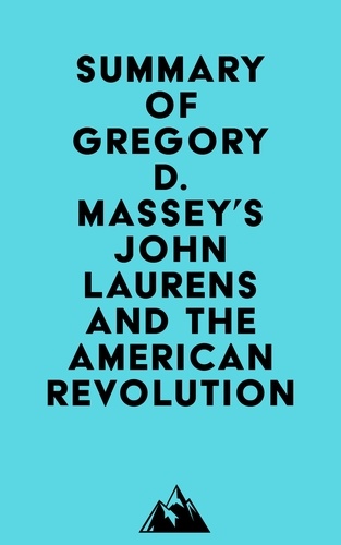  Everest Media - Summary of Gregory D. Massey's John Laurens and the American Revolution.