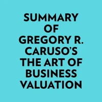 Summary of Gregory R. Caruso's The Art of Business Valuation