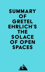 Summary of Gretel Ehrlich's The Solace of Open Spaces