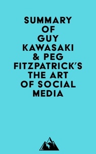  Everest Media - Summary of Guy Kawasaki &amp; Peg Fitzpatrick's The Art of Social Media.
