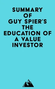 Summary of Guy Spier's The Education of a Value Investor