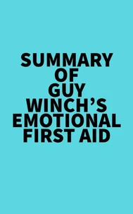 Summary of Guy Winch's Emotional First Aid