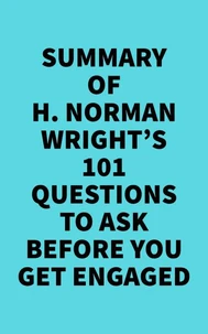 Summary of H. Norman Wright's 101 Questions to Ask Before You Get Engaged