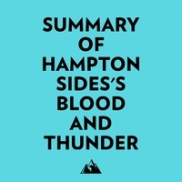  Everest Media et  AI Marcus - Summary of Hampton Sides's Blood and Thunder.