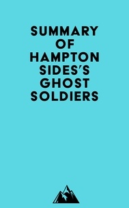  Everest Media - Summary of Hampton Sides's Ghost Soldiers.