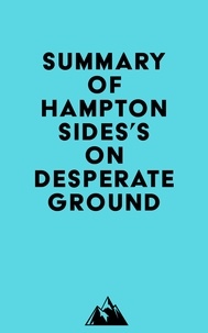  Everest Media - Summary of Hampton Sides's On Desperate Ground.