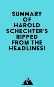 Summary of Harold Schechter's Ripped from the Headlines!