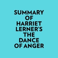  Everest Media et  AI Marcus - Summary of Harriet Lerner's The Dance Of Anger.