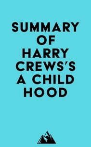  Everest Media - Summary of Harry Crews's A Childhood.