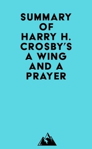  Everest Media - Summary of Harry H. Crosby's A Wing and a Prayer.