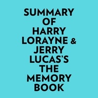  Everest Media et  AI Marcus - Summary of Harry Lorayne & Jerry Lucas's The Memory Book.