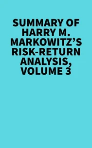 Summary of Harry M. Markowitz's Risk-Return Analysis, Volume 3