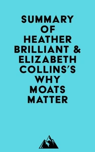 Summary of Heather Brilliant &amp; Elizabeth Collins's Why Moats Matter