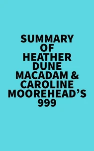 Summary of Heather Dune Macadam &amp; Caroline Moorehead's 999