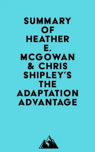 Summary of Heather E. McGowan &amp; Chris Shipley's The Adaptation Advantage