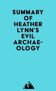  Everest Media - Summary of Heather Lynn's Evil Archaeology.