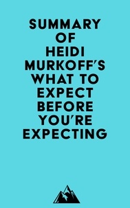  Everest Media - Summary of Heidi Murkoff's What to Expect Before You're Expecting.