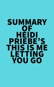 Summary of Heidi Priebe's This Is Me Letting You Go