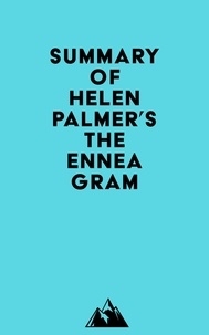  Everest Media - Summary of Helen Palmer's The Enneagram.