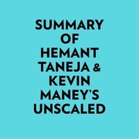  Everest Media et  AI Marcus - Summary of Hemant Taneja &amp; Kevin Maney's Unscaled.