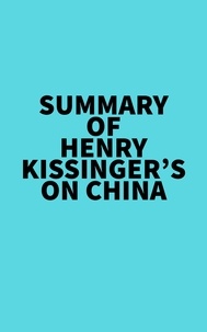  Everest Media - Summary of Henry Kissinger's On China.