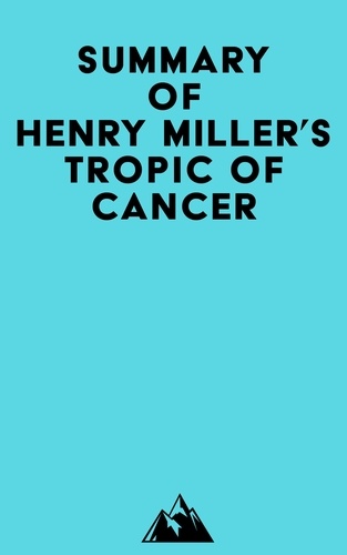  Everest Media - Summary of Henry Miller's Tropic of Cancer.