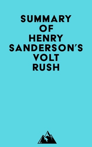  Everest Media - Summary of Henry Sanderson's Volt Rush.