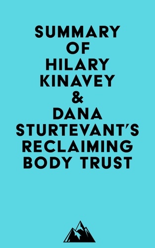  Everest Media - Summary of Hilary Kinavey &amp; Dana Sturtevant's Reclaiming Body Trust.
