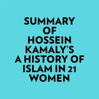 Summary of Hossein Kamaly's A History of Islam in 21 Women