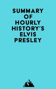  Everest Media - Summary of Hourly History's Elvis Presley.