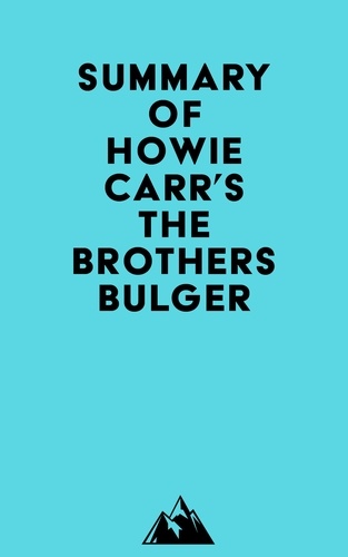  Everest Media - Summary of Howie Carr's The Brothers Bulger.
