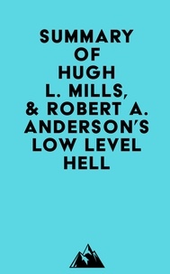  Everest Media - Summary of Hugh L. Mills, Jr. &amp; Robert A. Anderson's Low Level Hell.