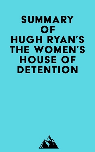  Everest Media - Summary of Hugh Ryan's The Women's House of Detention.