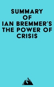  Everest Media - Summary of Ian Bremmer's The Power of Crisis.