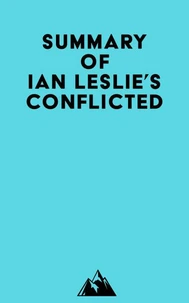 Summary of Ian Leslie's Conflicted