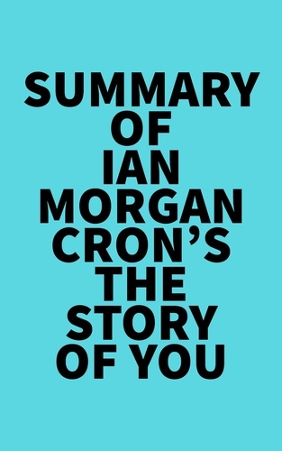  Everest Media - Summary of Ian Morgan Cron's The Story of You.