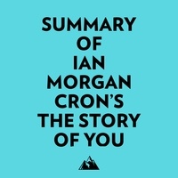  Everest Media et  AI Marcus - Summary of Ian Morgan Cron's The Story of You.