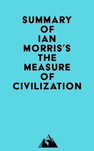  Everest Media - Summary of Ian Morris's The Measure of Civilization.