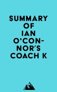  Everest Media - Summary of Ian O'Connor's Coach K.