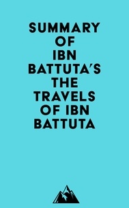 Everest Media - Summary of Ibn Battuta's The Travels of Ibn Battuta.